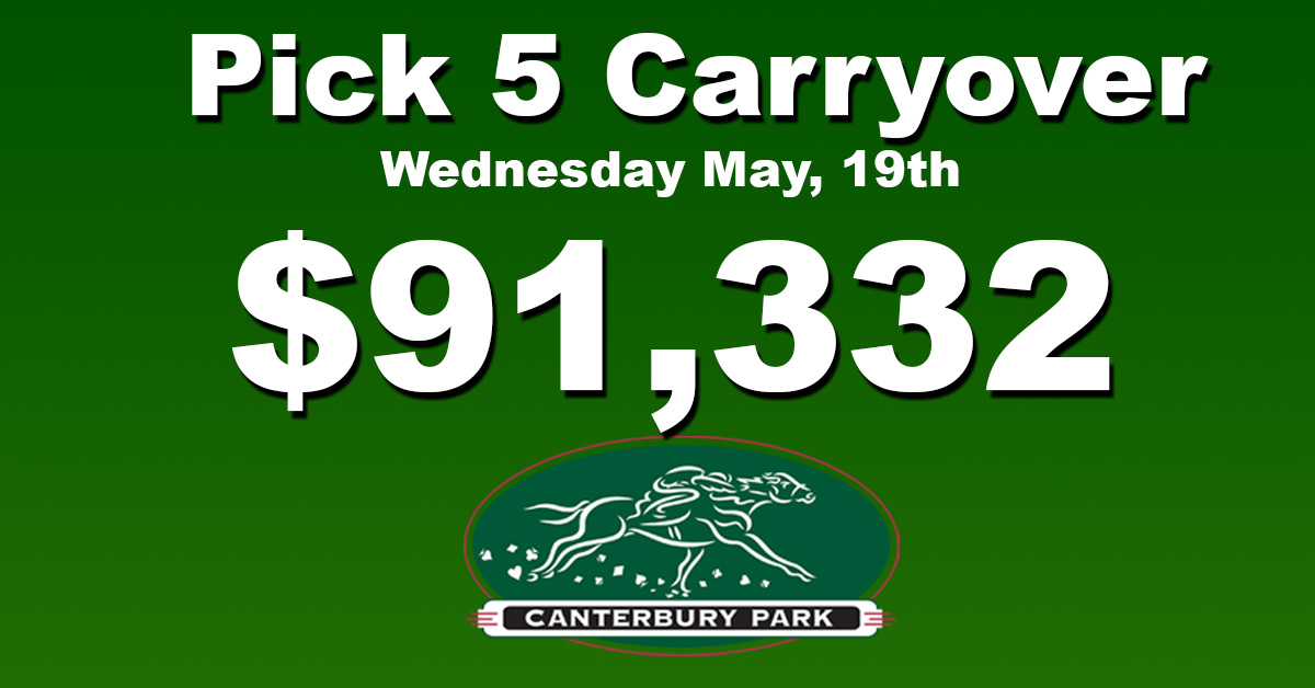 Announcement for Pick 5 Carryover at Canterbury Park on May 19 with a prize of $91,332.